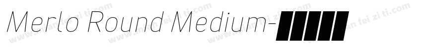Merlo Round Medium字体转换